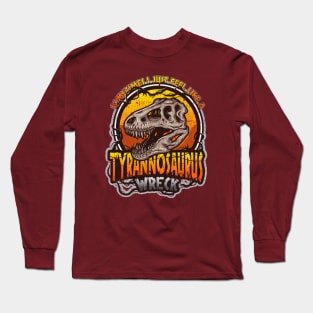 Tyrannosaurus Wreck Long Sleeve T-Shirt